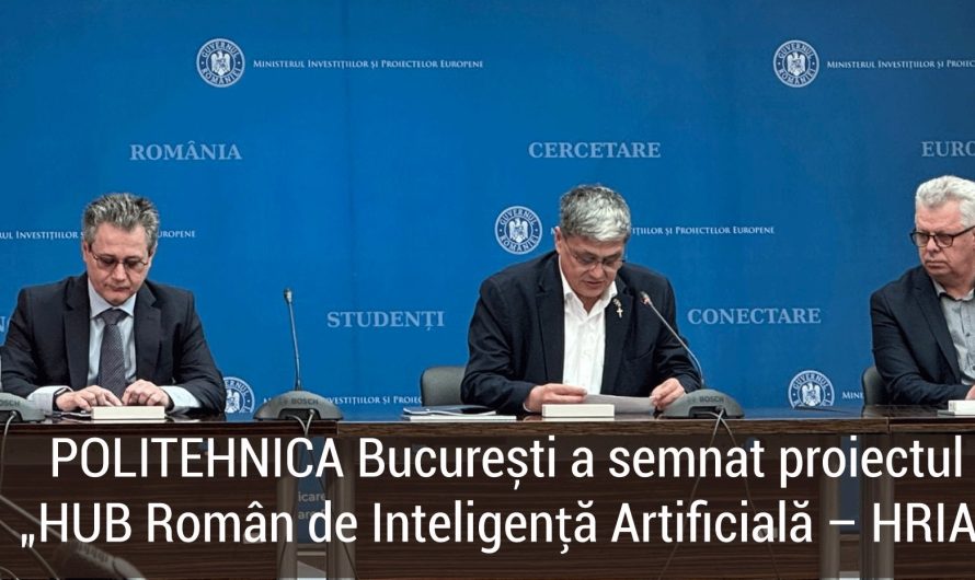 POLITEHNICA București a semnat proiectul – HUB Român de Inteligență Artificială – HRIA